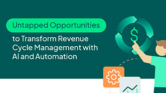 Untapped Opportunities to Transform Revenue Cycle Management with AI and Automation