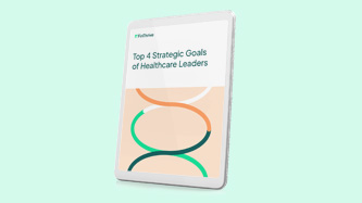 Top 4 Strategic Goals of Healthcare Finance Leaders