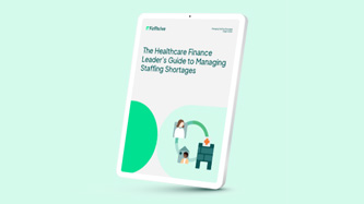The Healthcare Finance Leader’s Guide to Managing Staffing Shortages