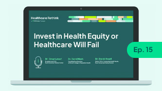 Invest in Health Equity or Healthcare Will Fail